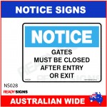 NOTICE SIGN - NS028 - GATES MUST BE CLOSED AFTER ENTRY OR EXIT